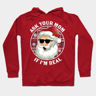 Ask Your Mom If I'm Real Naughty Santa Claus Christmas Funny Hoodie